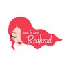 How to be a Redhead  -  fashion beauty lifestyle