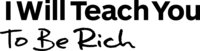 I Will Teach You To Be Rich logo